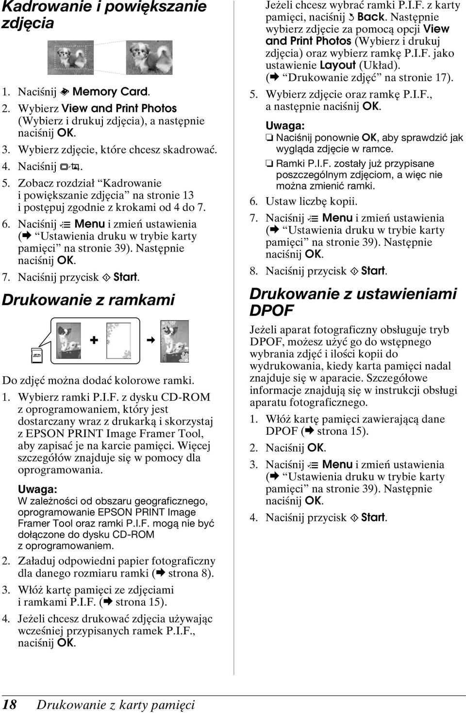 Naciśnij x Menu i zmień ustawienia (& Ustawienia druku w trybie karty pamięci na stronie 39). Następnie naciśnij OK. 7. Naciśnij przycisk x Start.