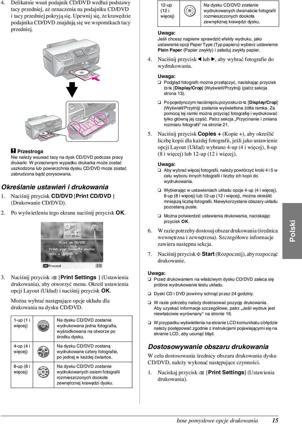 12-up (12 i więcej) Na dysku CD/DVD zostanie wydrukowanych dwanaście fotografii rozmieszczonych dookoła zewnętrznej krawędzi dysku.