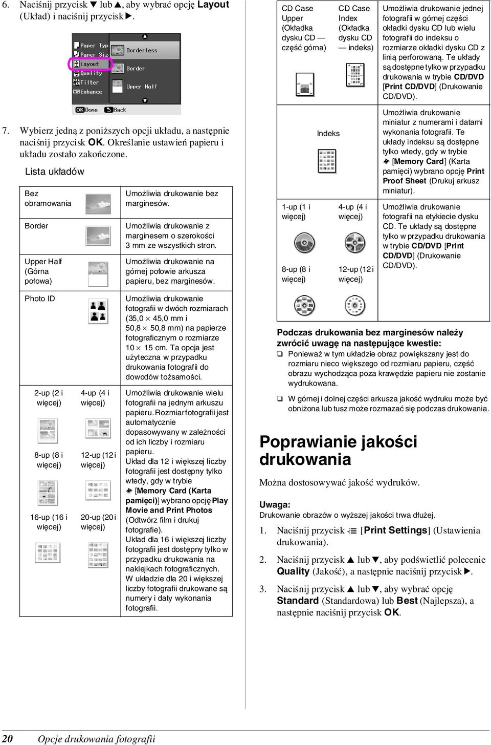 rozmiarze okładki dysku CD z linią perforowaną. Te układy są dostępne tylko w przypadku drukowania w trybie CD/DVD [Print CD/DVD] (Drukowanie CD/DVD). 7.