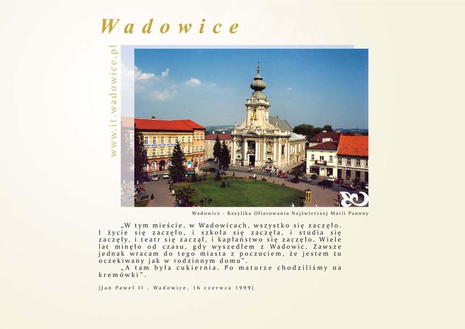 Wiele lat minęło od czasu, gdy wyszedłem z Wadowic.