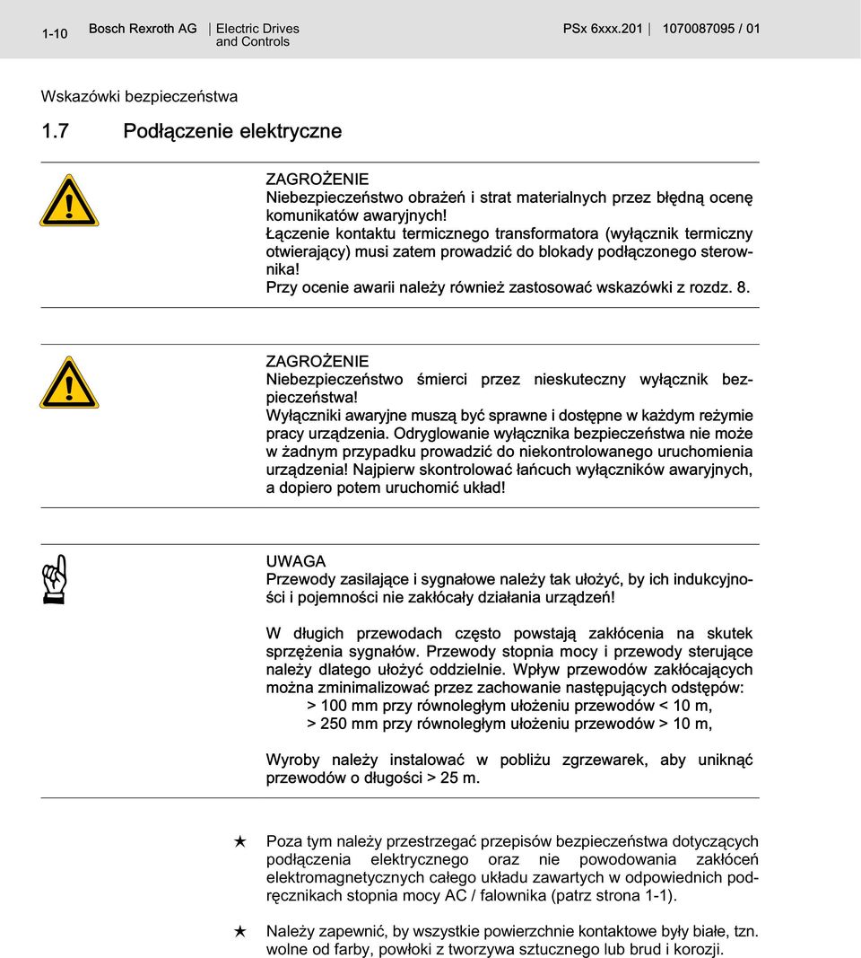 Łączenie kontaktu termicznego transformatora (wyłącznik termiczny otwierający) musi zatem prowadzić do blokady podłączonego sterownika! Przy ocenie awarii należy również zastosować wskazówki z rozdz.