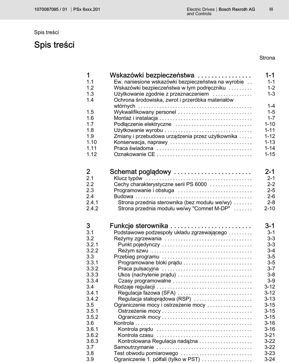 5 Wykwalifikowany personel............................ 1-5 1.6 Montaż i instalacja................................... 1-7 1.7 Podłączenie elektryczne............................. 1-10 1.