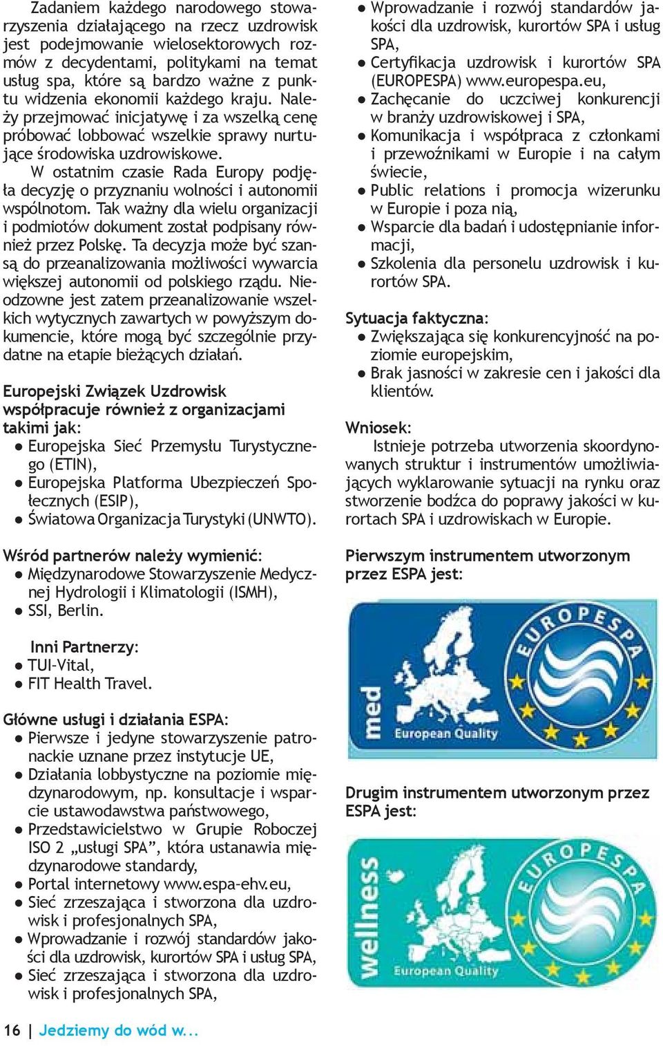 W ostatnim czasie Rada Europy podjęła decyzję o przyznaniu wolności i autonomii wspólnotom. Tak ważny dla wielu organizacji i podmiotów dokument został podpisany również przez Polskę.