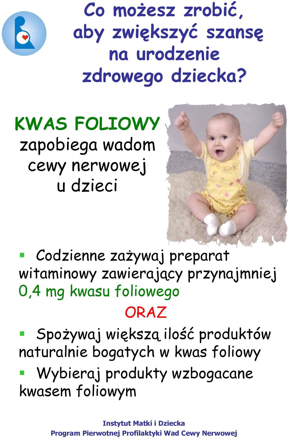 witaminowy zawierający przynajmniej 0,4 mg kwasu foliowego ORAZ Spożywaj większą