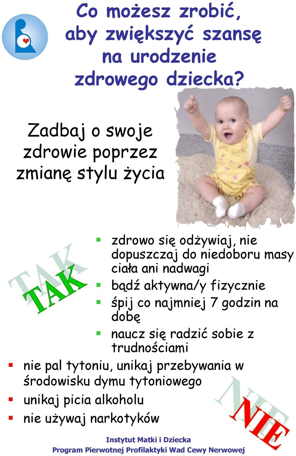 masy ciała ani nadwagi bądź aktywna/y fizycznie śpij co najmniej 7 godzin na dobę naucz się radzić