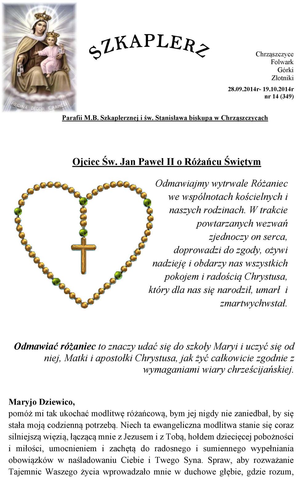 W trakcie powtarzanych wezwań zjednoczy on serca, doprowadzi do zgody, ożywi nadzieję i obdarzy nas wszystkich pokojem i radością Chrystusa, który dla nas się narodził, umarł i zmartwychwstał.