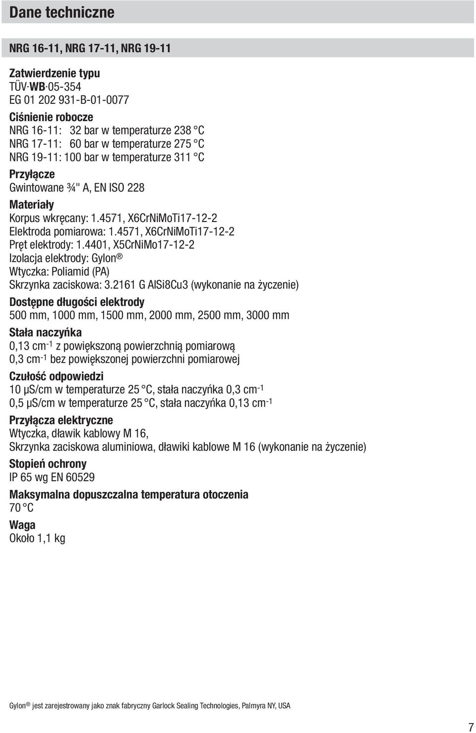 4401, X5CrNiMo17-12-2 Izolacja elektrody: Gylon Wtyczka: Poliamid (PA) Skrzynka zaciskowa: 3.