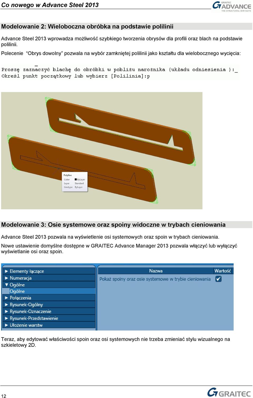 cieniowania Advance Steel 2013 pozwala na wyświetlenie osi systemowych oraz spoin w trybach cieniowania.