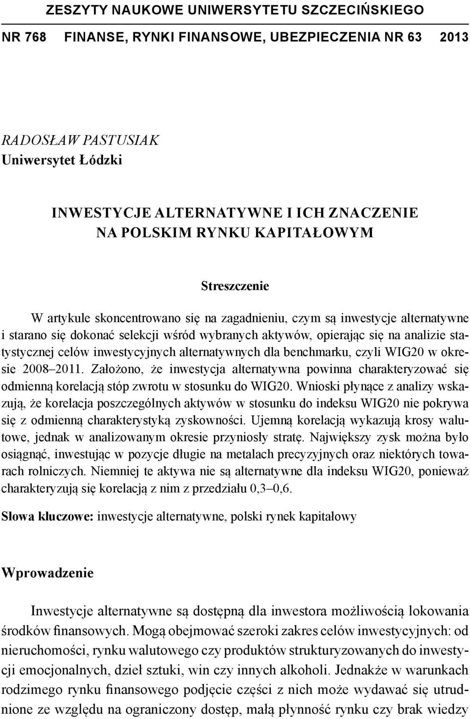 celów inwestycyjnych alternatywnych dla benchmarku, czyli WIG20 w okresie 2008 2011.
