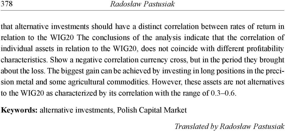 Show a negative correlation currency cross, but in the period they brought about the loss.