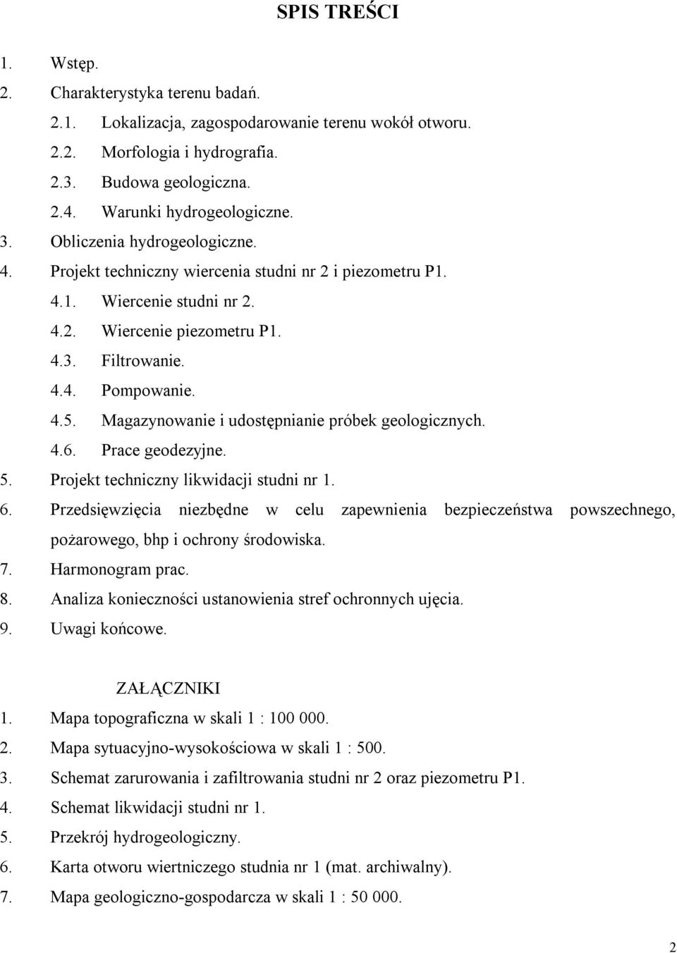 Magazynowanie i udostępnianie próbek geologicznych. 4.6. Prace geodezyjne. 5. Projekt techniczny likwidacji studni nr 1. 6.