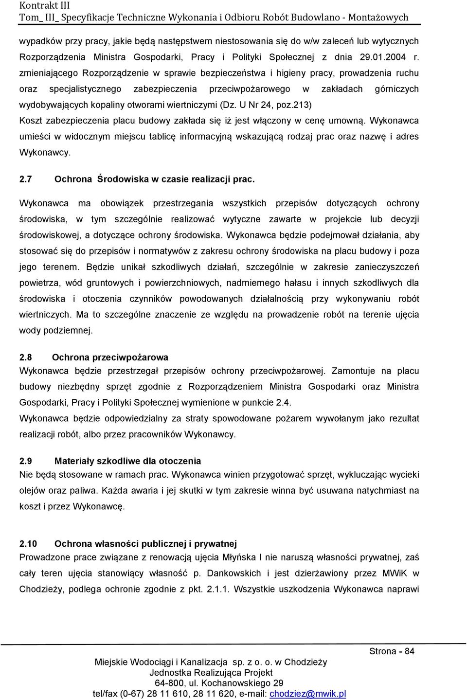 otworami wiertniczymi (Dz. U Nr 24, poz.213) Koszt zabezpieczenia placu budowy zakłada się iż jest włączony w cenę umowną.