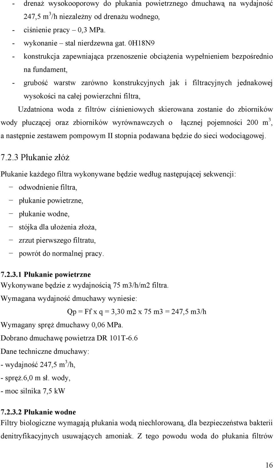 powierzchni filtra, Uzdatniona woda z filtrów ciśnieniowych skierowana zostanie do zbiorników wody płuczącej oraz zbiorników wyrównawczych o łącznej pojemności 200 m 3, a następnie zestawem pompowym