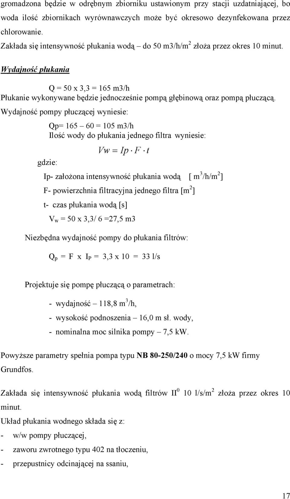 Wydajność płukania Q = 50 x 3,3 = 165 m3/h Płukanie wykonywane będzie jednocześnie pompą głębinową oraz pompą płuczącą.