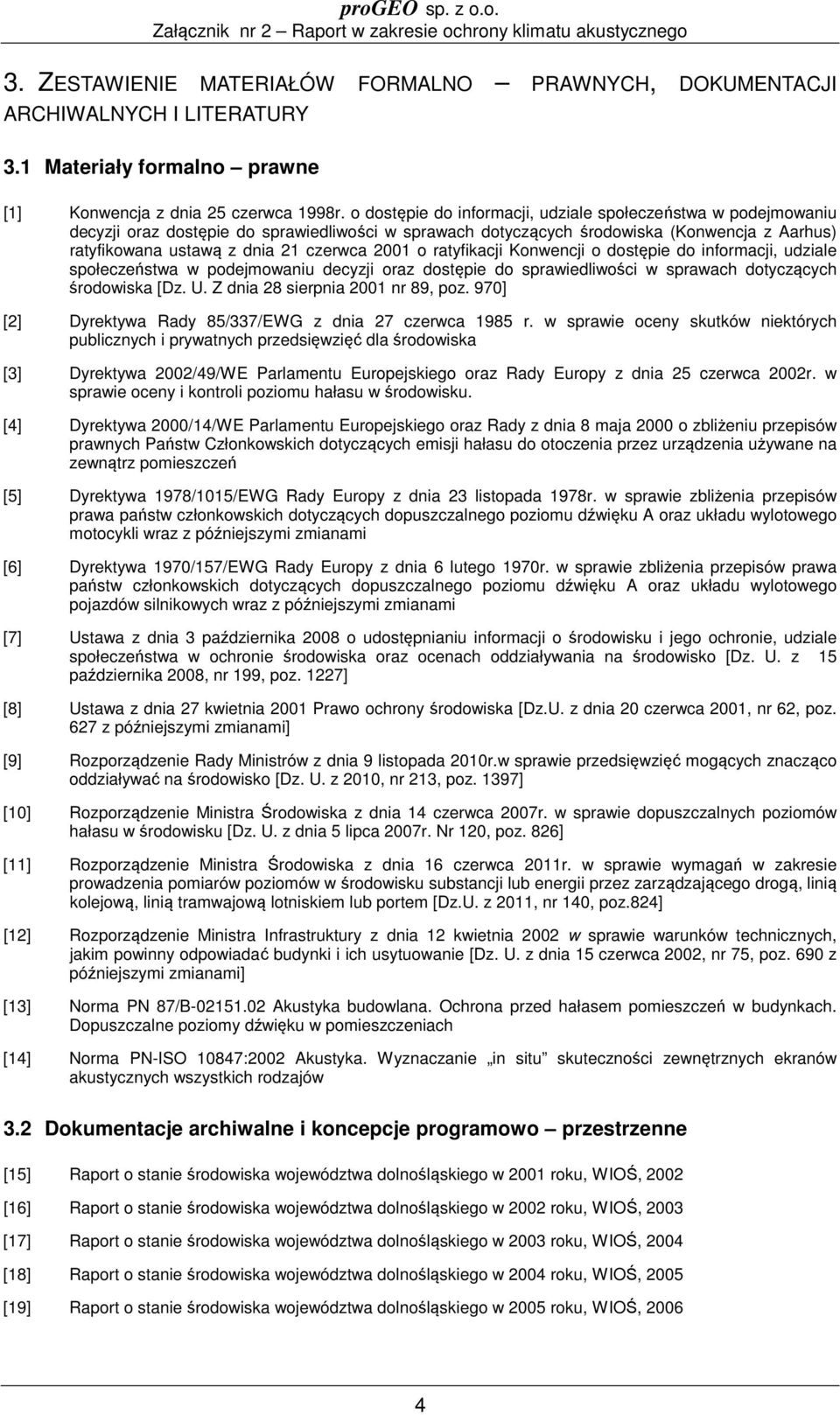 2001 o ratyfikacji Konwencji o dostępie do informacji, udziale społeczeństwa w podejmowaniu decyzji oraz dostępie do sprawiedliwości w sprawach dotyczących środowiska [Dz. U.