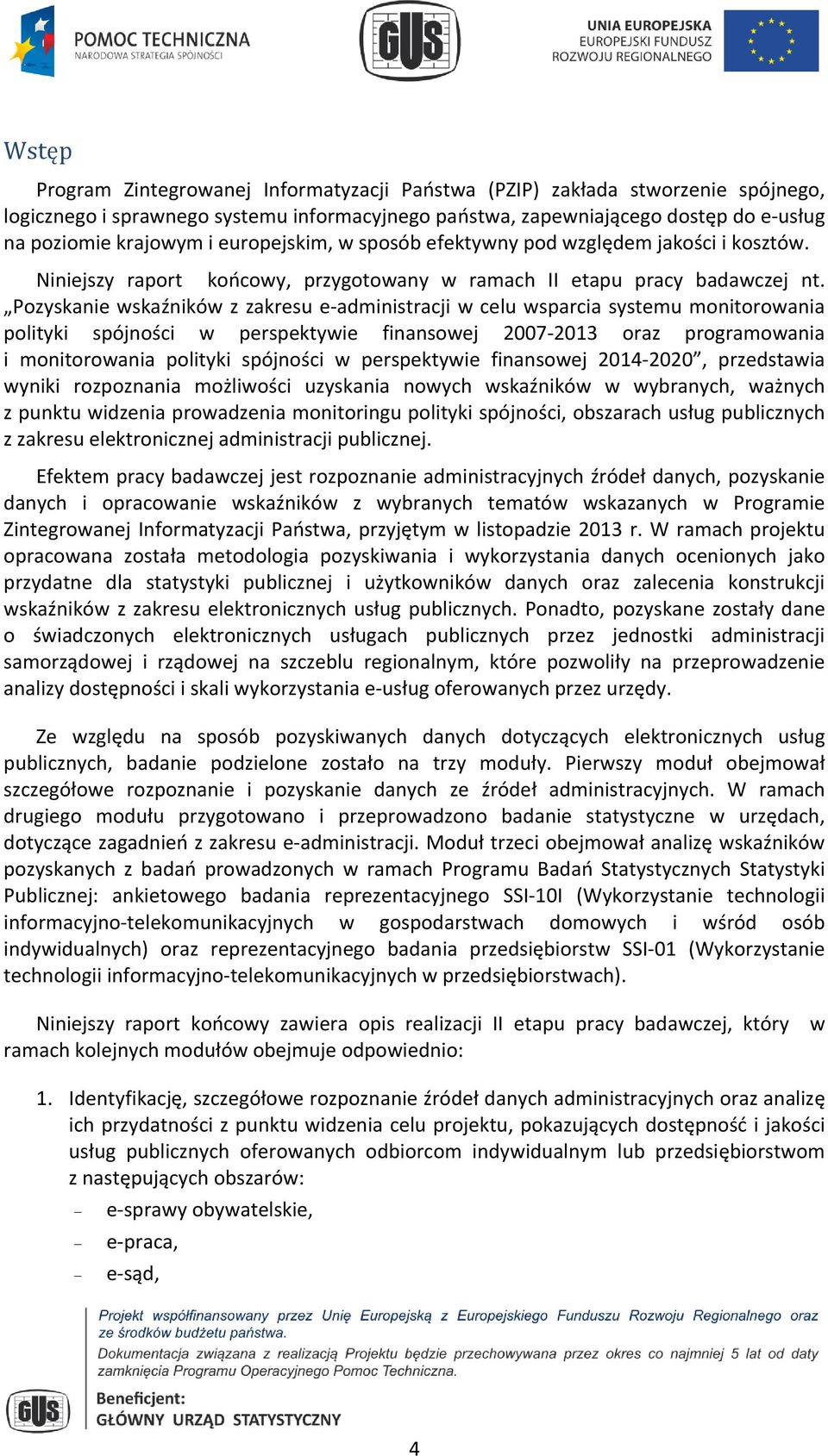 Pozyskanie wskaźników z zakresu e-administracji w celu wsparcia systemu monitorowania polityki spójności w perspektywie finansowej 2007-2013 oraz programowania i monitorowania polityki spójności w