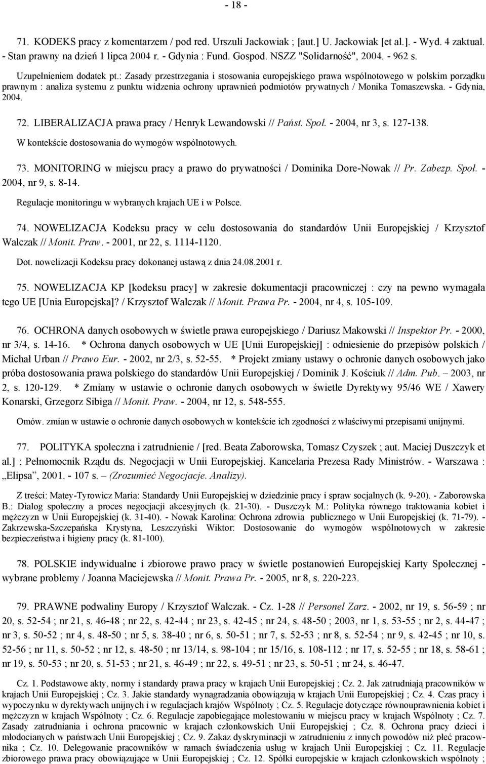 : Zasady przestrzegania i stosowania europejskiego prawa wspólnotowego w polskim porządku prawnym : analiza systemu z punktu widzenia ochrony uprawnień podmiotów prywatnych / Monika Tomaszewska.