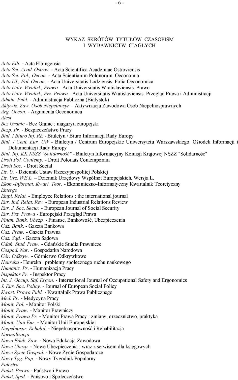 Wratisl., Prz. Prawa - Acta Universitatis Wratislaviensis. Przegląd Prawa i Administracji Admin. Publ. - Administracja Publiczna (Białystok) Aktywiz. Zaw.