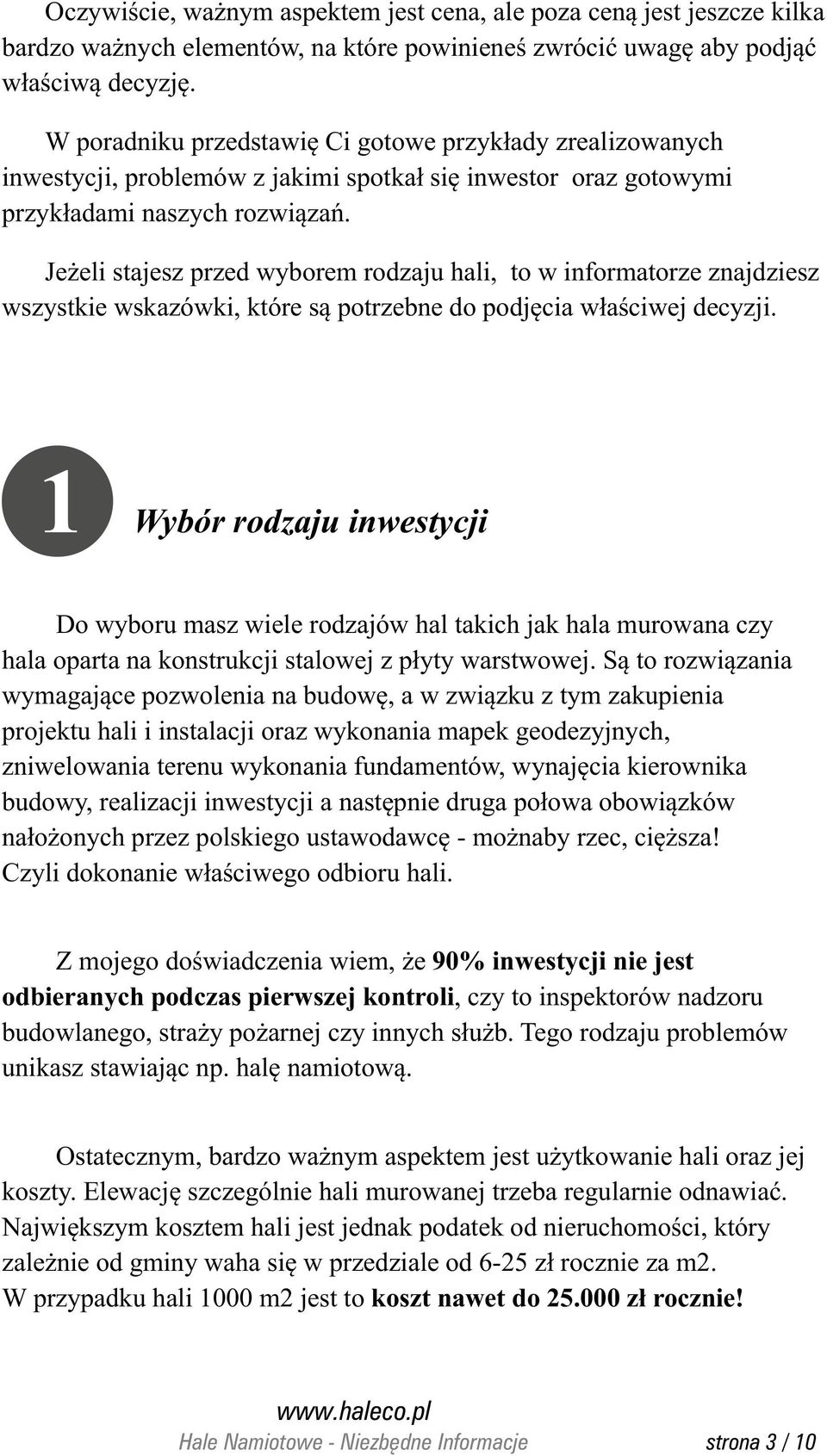 Je eli stajesz przed wyborem rodzaju hali, to w informatorze znajdziesz wszystkie wskazówki, które s¹ potrzebne do podjêcia w³aœciwej decyzji.