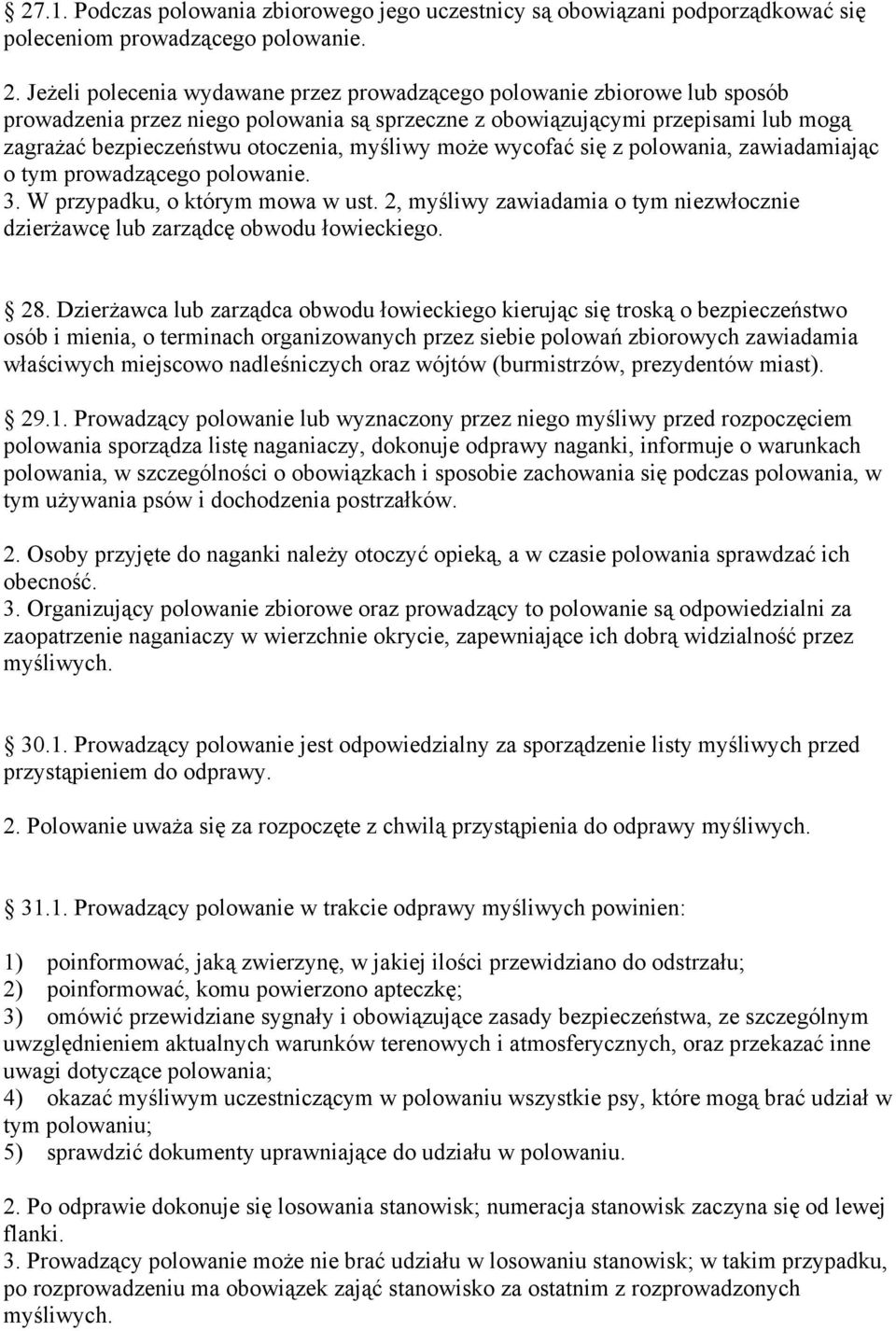 myśliwy może wycofać się z polowania, zawiadamiając o tym prowadzącego polowanie. 3. W przypadku, o którym mowa w ust.