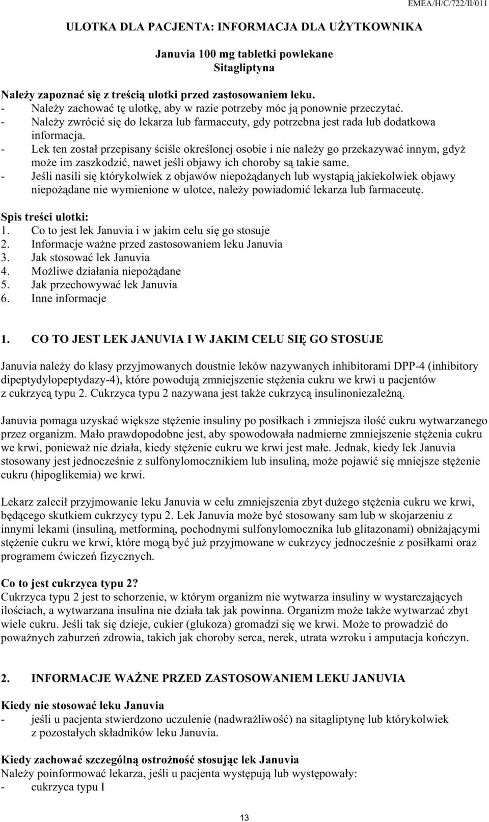 - Lek ten zosta przepisany ci le okre lonej osobie i nie nale y go przekazywa innym, gdy mo e im zaszkodzi, nawet je li objawy ich choroby s takie same.