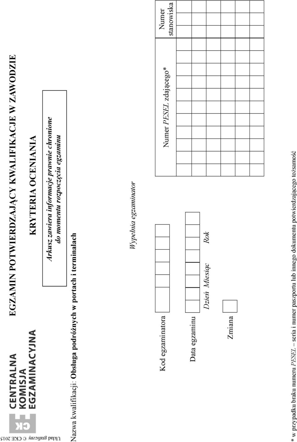 terminalach Wypełnia egzaminator Kod egzaminatora umer PESEL zdającego* Data egzaminu Dzień Miesiąc Rok