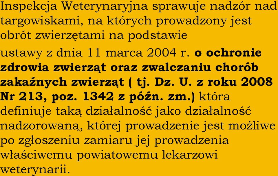 o ochronie zdrowia zwierząt oraz zwalczaniu chorób zakaźnych zwierząt ( tj. Dz. U. z roku 2008 Nr 213, poz.