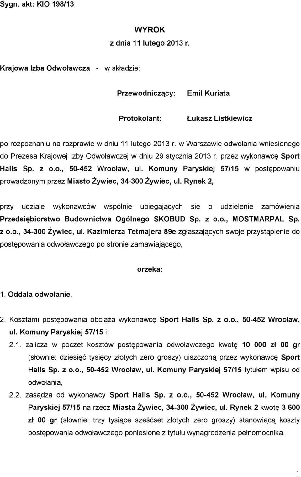 w Warszawie odwołania wniesionego do Prezesa Krajowej Izby Odwoławczej w dniu 29 stycznia 2013 r. przez wykonawcę Sport Halls Sp. z o.o., 50-452 Wrocław, ul.