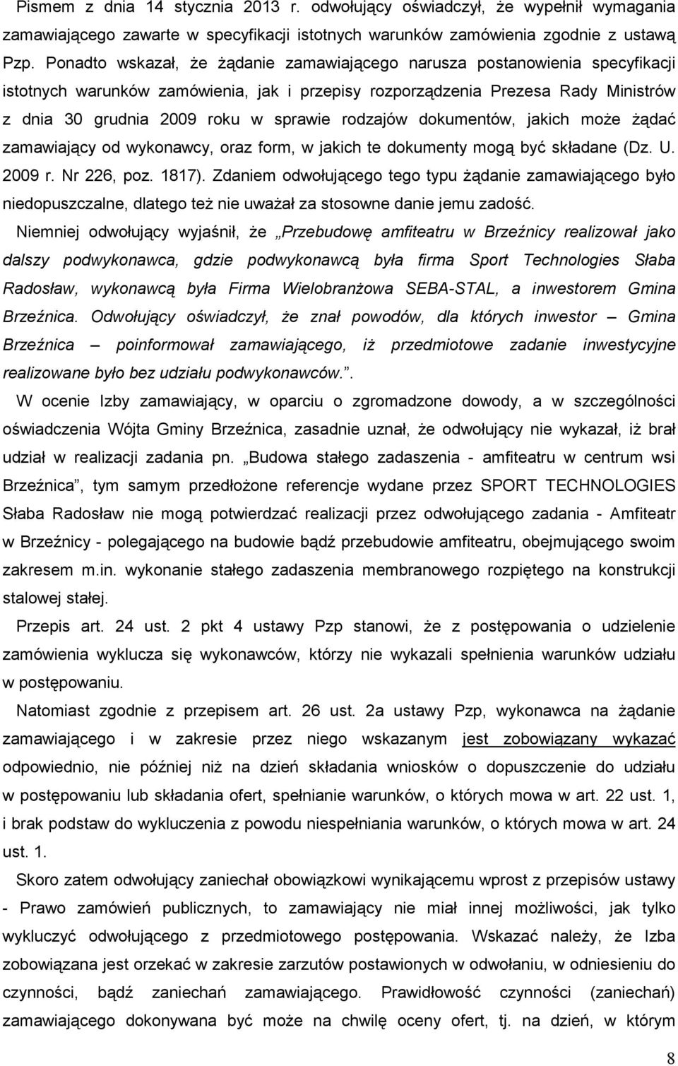 rodzajów dokumentów, jakich moŝe Ŝądać zamawiający od wykonawcy, oraz form, w jakich te dokumenty mogą być składane (Dz. U. 2009 r. Nr 226, poz. 1817).