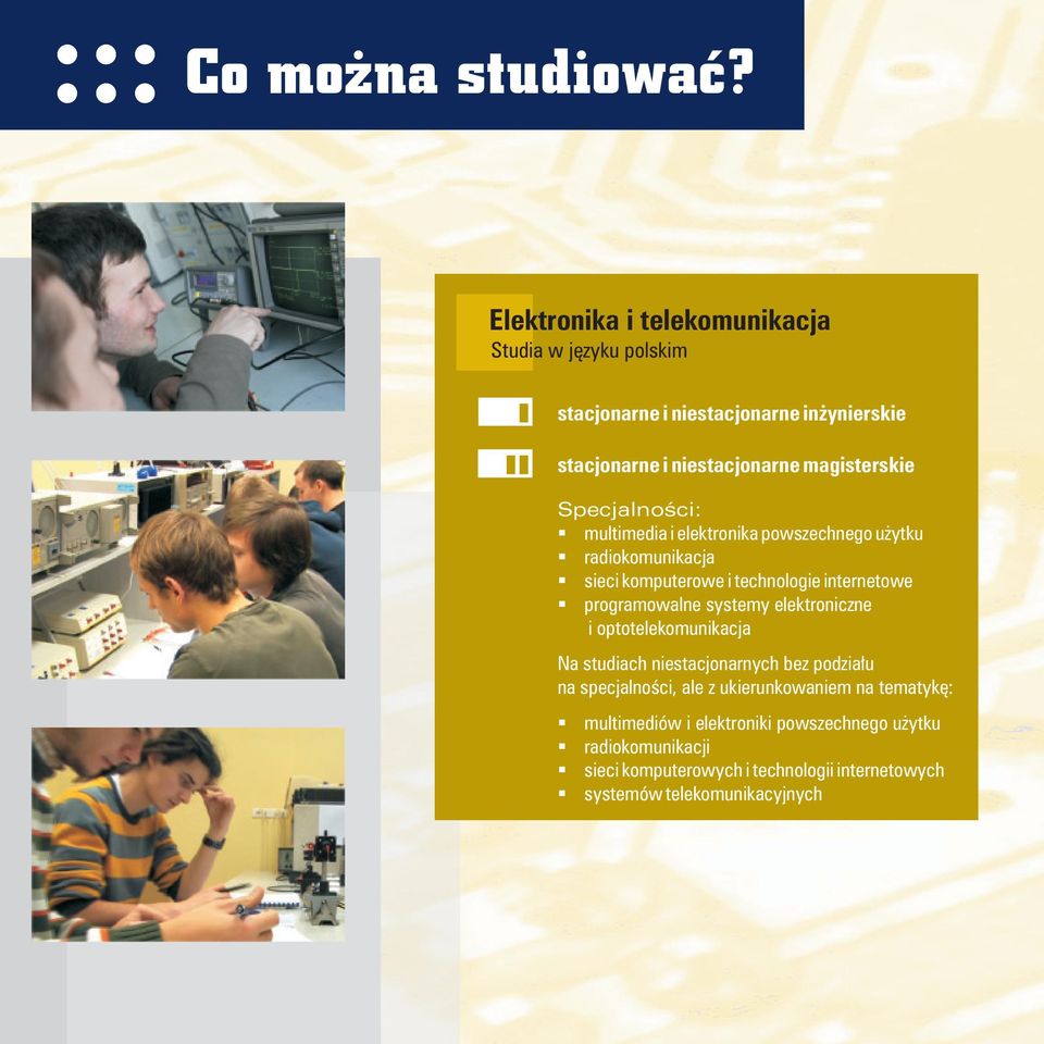 Specjalności: multimedia i elektronika powszechnego użytku radiokomunikacja sieci komputerowe i technologie internetowe programowalne systemy