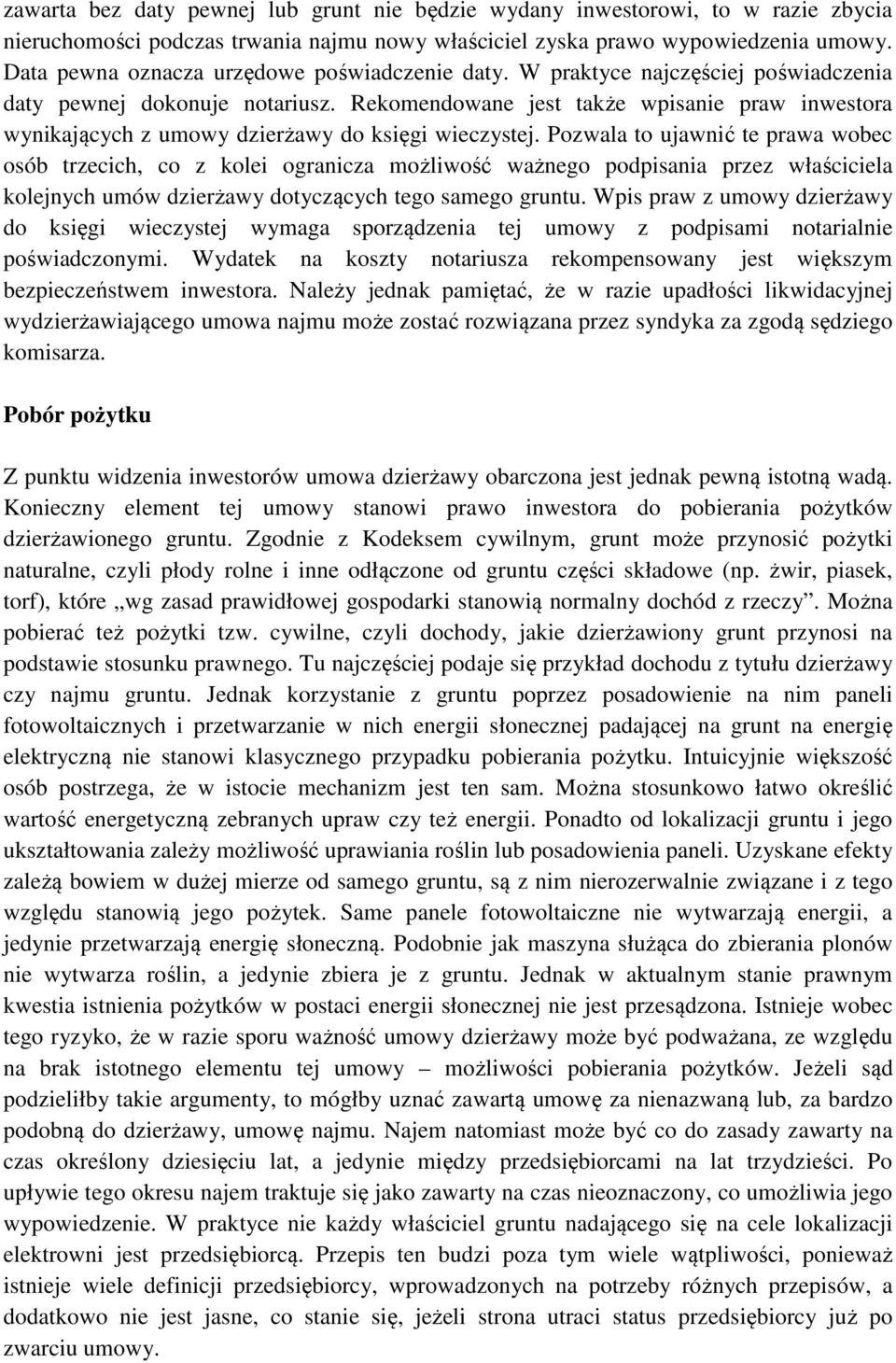 Rekomendowane jest także wpisanie praw inwestora wynikających z umowy dzierżawy do księgi wieczystej.