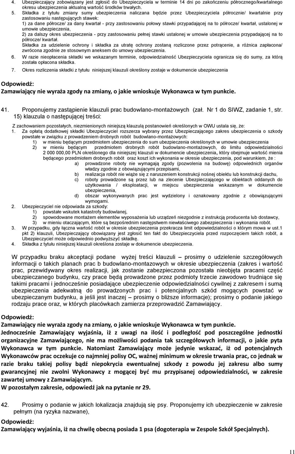 zastosowaniu połowy stawki przypadającej na to półrocze/ kwartał, ustalonej w umowie ubezpieczenia, 2) za dalszy okres ubezpieczenia - przy zastosowaniu pełnej stawki ustalonej w umowie ubezpieczenia