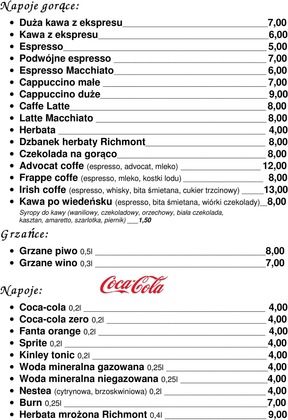 (espresso, whisky, bita Kawa po wiedeńsku Syropy do kawy (waniliowy, czekoladowy, orzechowy, biała czekolada, kasztan, amaretto, szarlotka, piernik) 1,50 G rzańce: Grzane piwo 0,5l Grzane wino 0,3l N