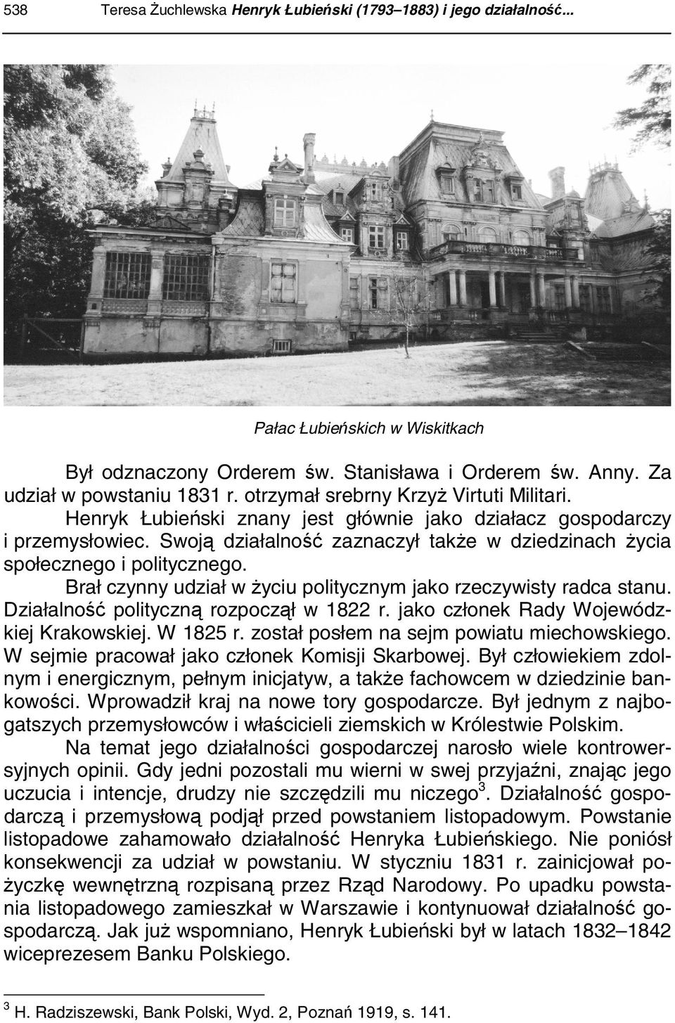 Swoją działalność zaznaczył także w dziedzinach życia społecznego i politycznego. Brał czynny udział w życiu politycznym jako rzeczywisty radca stanu. Działalność polityczną rozpoczął w 1822 r.