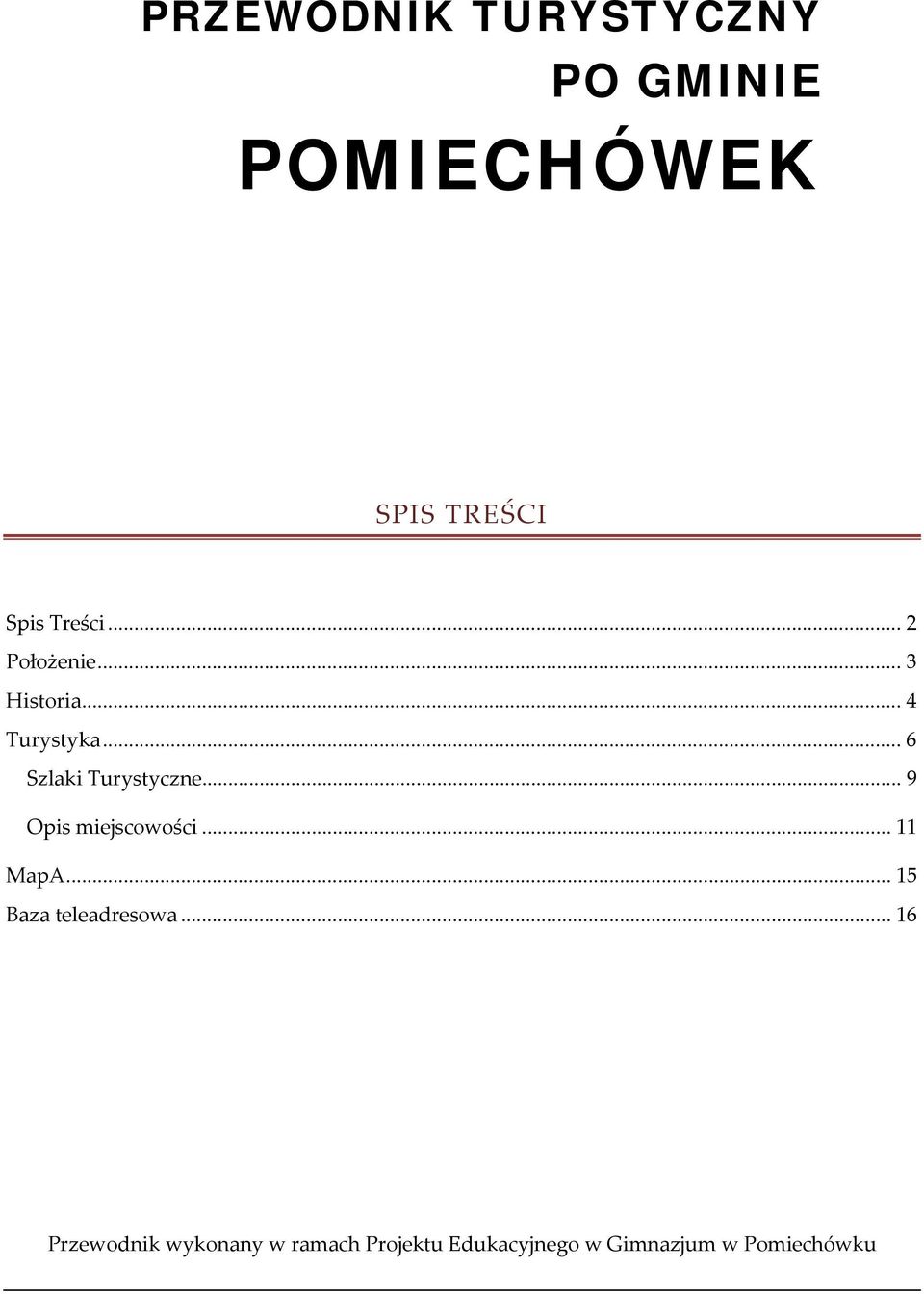 .. 9 Opis miejscowości... 11 MapA... 15 Baza teleadresowa.
