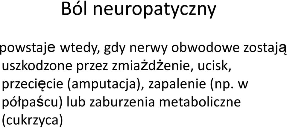 ucisk, przecięcie (amputacja), zapalenie (np.