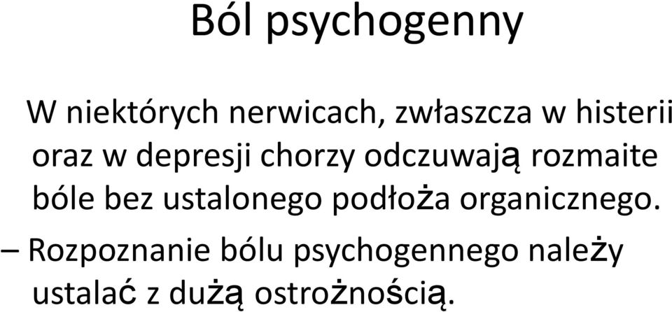 bóle bez ustalonego podłoża organicznego.