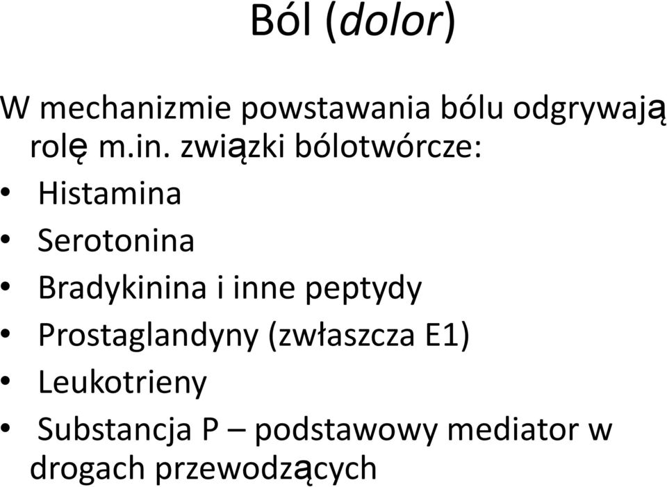 Bradykinina i inne peptydy Prostaglandyny (zwłaszcza E1)