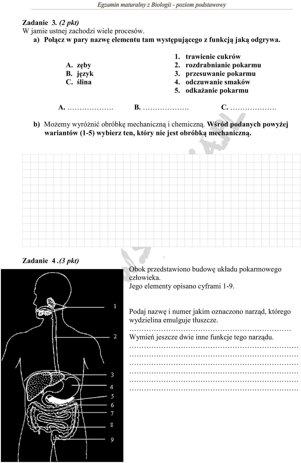 Wśród podanych powyżej wariantów (1-5) wybierz ten, który nie jest obróbką mechaniczną. Zadanie 4.(3 pkt) Obok przedstawiono budowę układu pokarmowego człowieka.