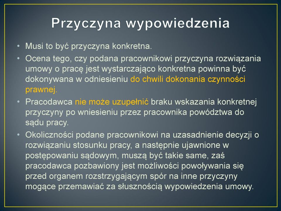 czynności prawnej. Pracodawca nie może uzupełnić braku wskazania konkretnej przyczyny po wniesieniu przez pracownika powództwa do sądu pracy.