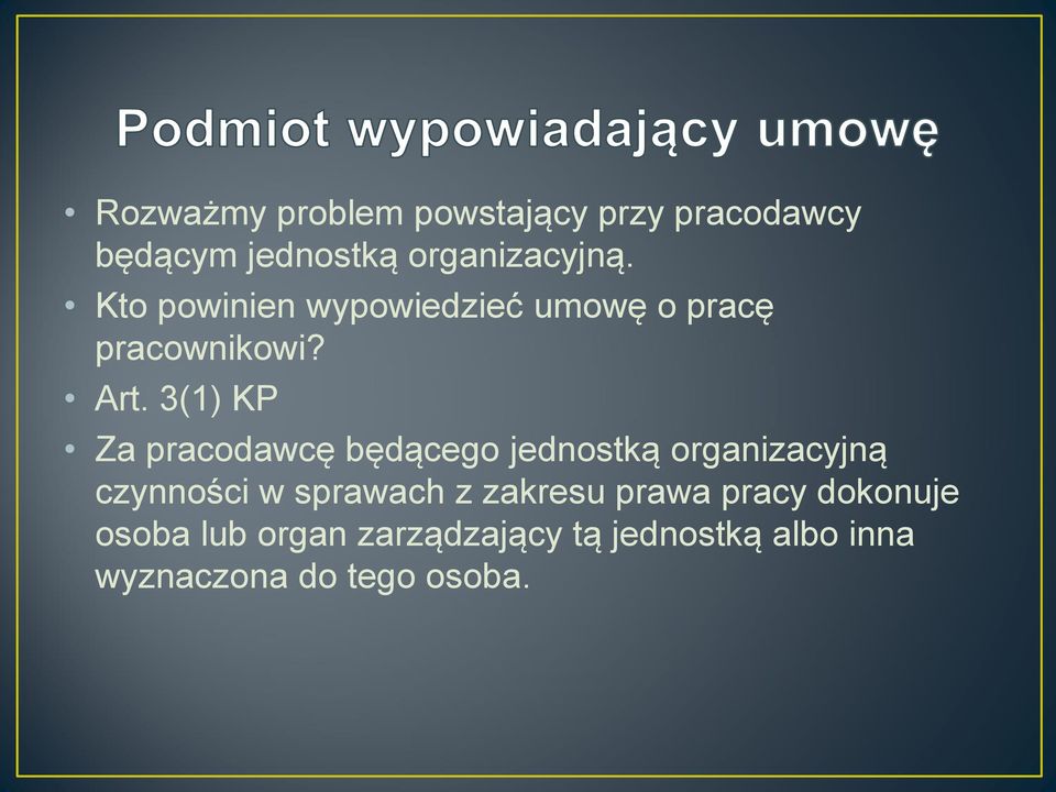 3(1) KP Za pracodawcę będącego jednostką organizacyjną czynności w sprawach z