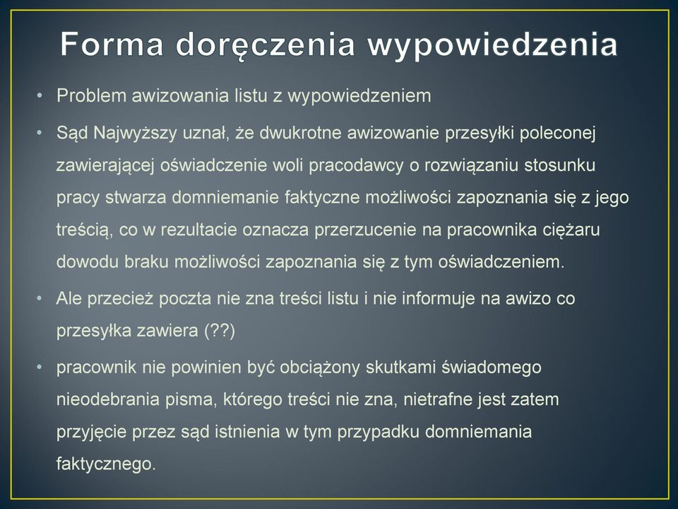 możliwości zapoznania się z tym oświadczeniem. Ale przecież poczta nie zna treści listu i nie informuje na awizo co przesyłka zawiera (?