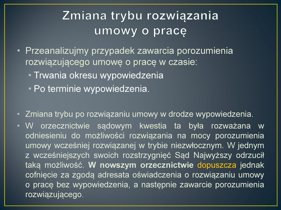 W orzecznictwie sądowym kwestia ta była rozważana w odniesieniu do możliwości rozwiązania na mocy porozumienia umowy wcześniej rozwiązanej w trybie