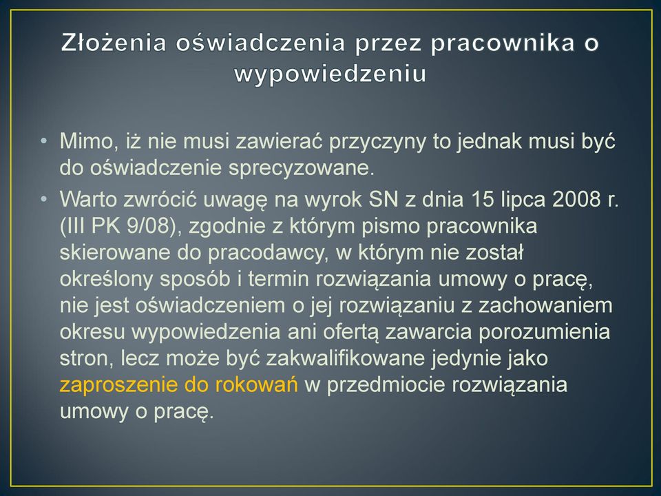 (III PK 9/08), zgodnie z którym pismo pracownika skierowane do pracodawcy, w którym nie został określony sposób i termin