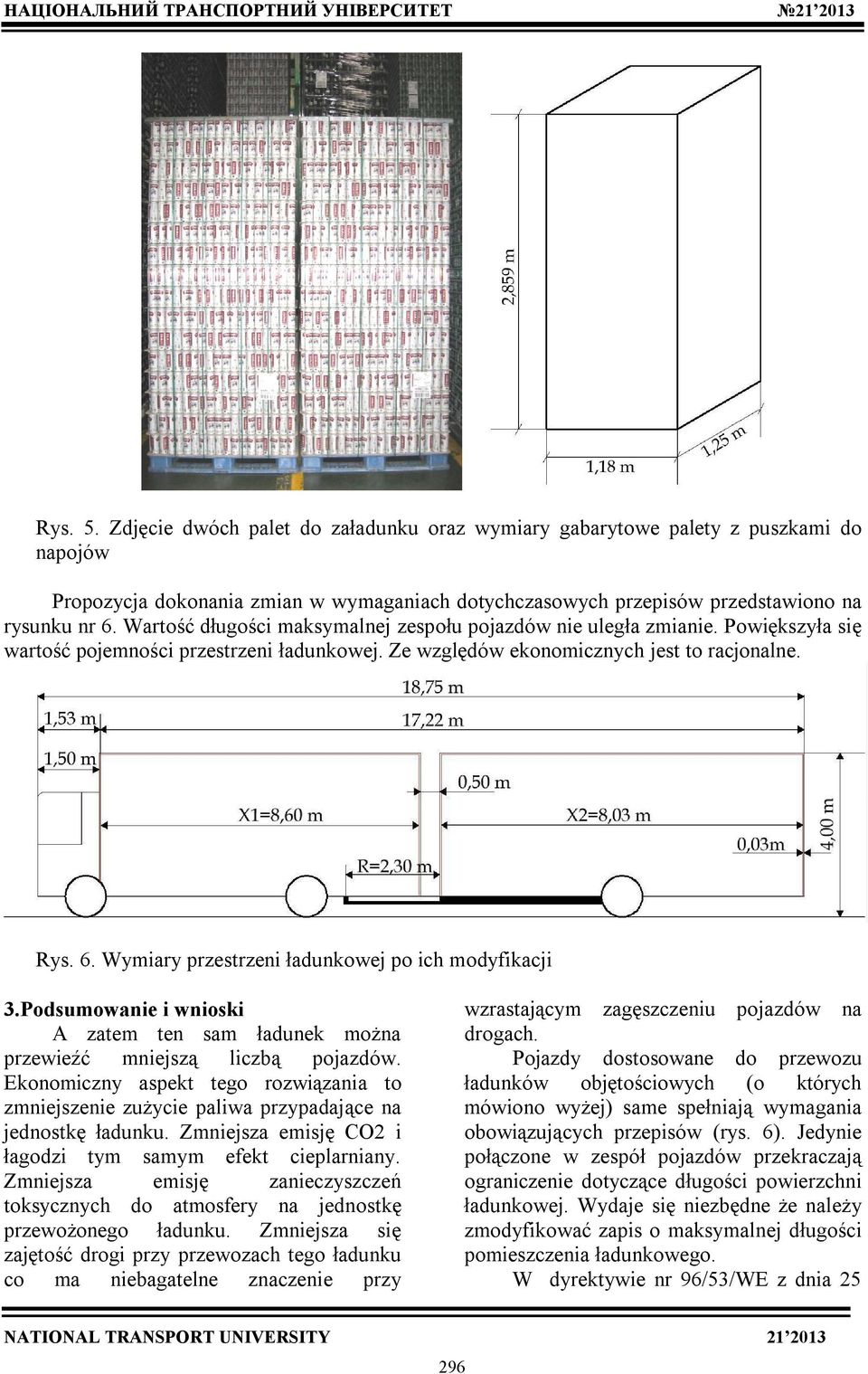 Wymiary przestrzeni ładunkowej po ich modyfikacji 3.Podsumowanie i wnioski A zatem ten sam ładunek można przewieźć mniejszą liczbą pojazdów.