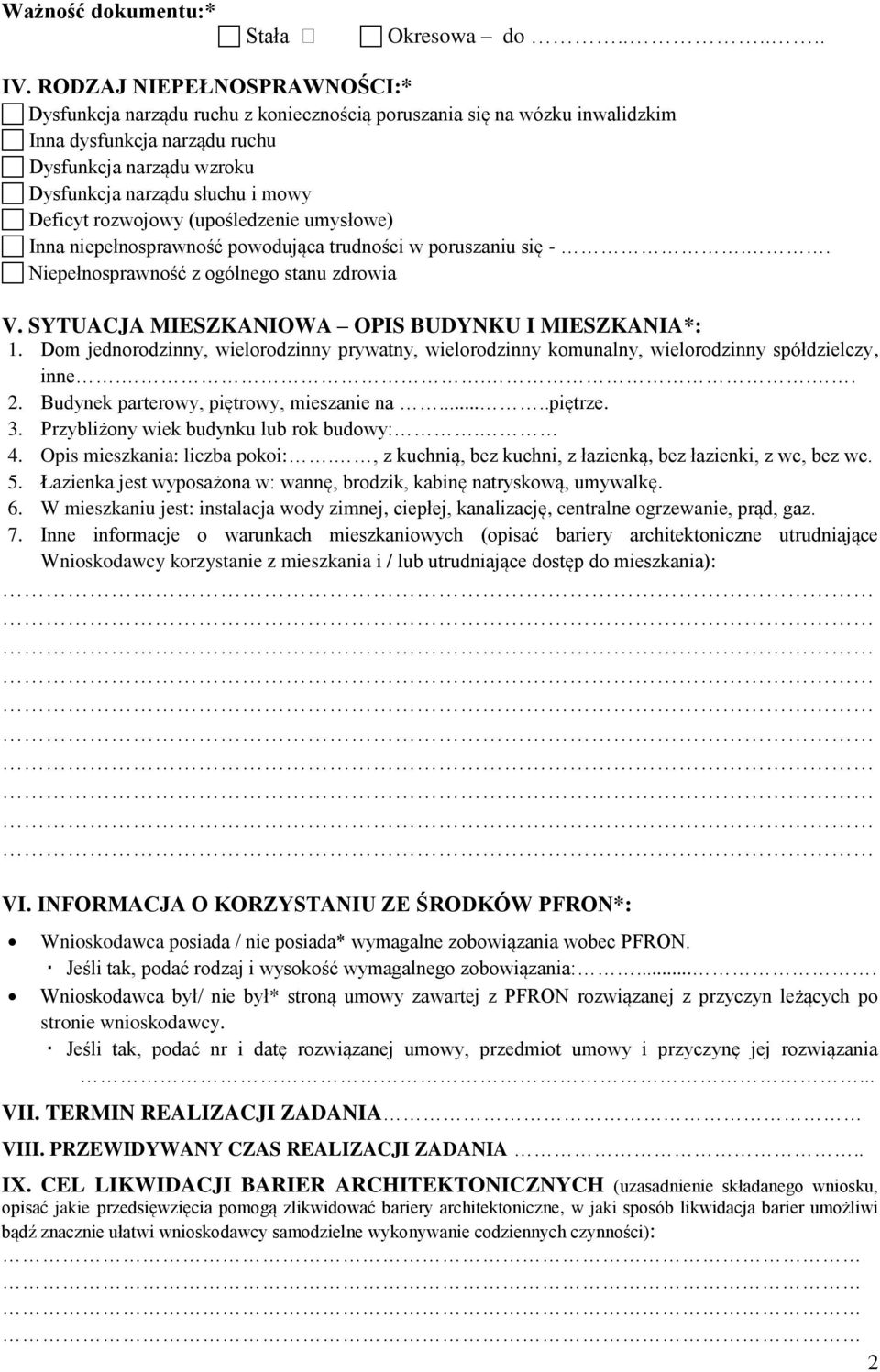 Deficyt rozwojowy (upośledzenie umysłowe) Inna niepełnosprawność powodująca trudności w poruszaniu się -.. Niepełnosprawność z ogólnego stanu zdrowia V.