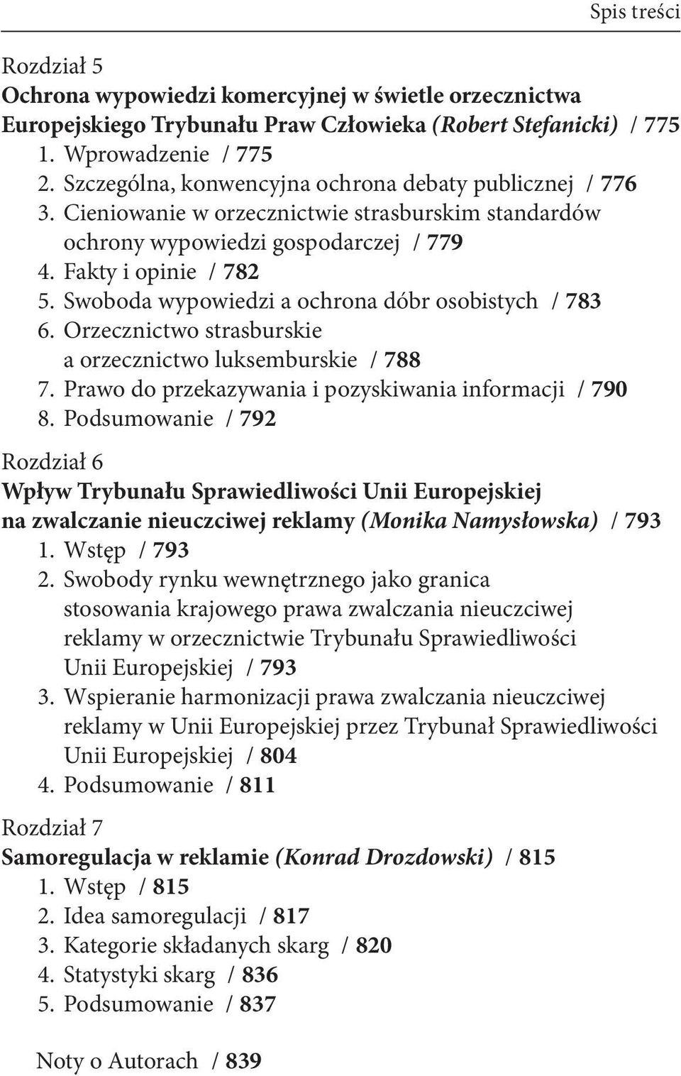 Swoboda wypowiedzi a ochrona dóbr osobistych / 783 6. Orzecznictwo strasburskie a orzecznictwo luksemburskie / 788 7. Prawo do przekazywania i pozyskiwania informacji / 790 8.