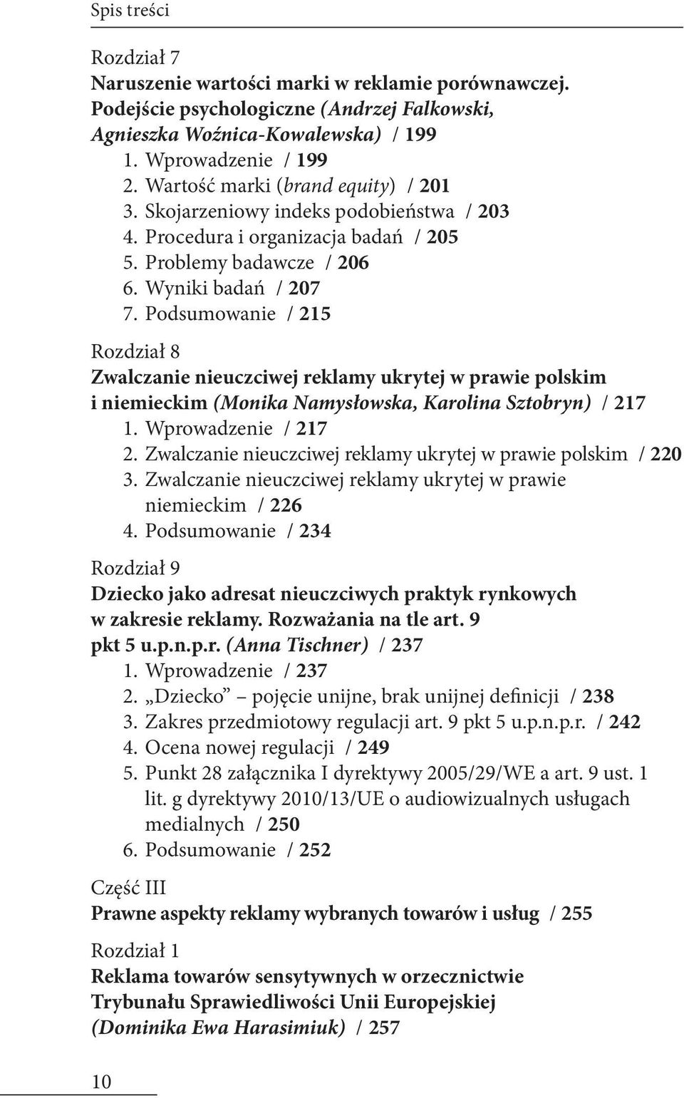 Podsumowanie / 215 Rozdział 8 Zwalczanie nieuczciwej reklamy ukrytej w prawie polskim i niemieckim (Monika Namysłowska, Karolina Sztobryn) / 217 1. Wprowadzenie / 217 2.