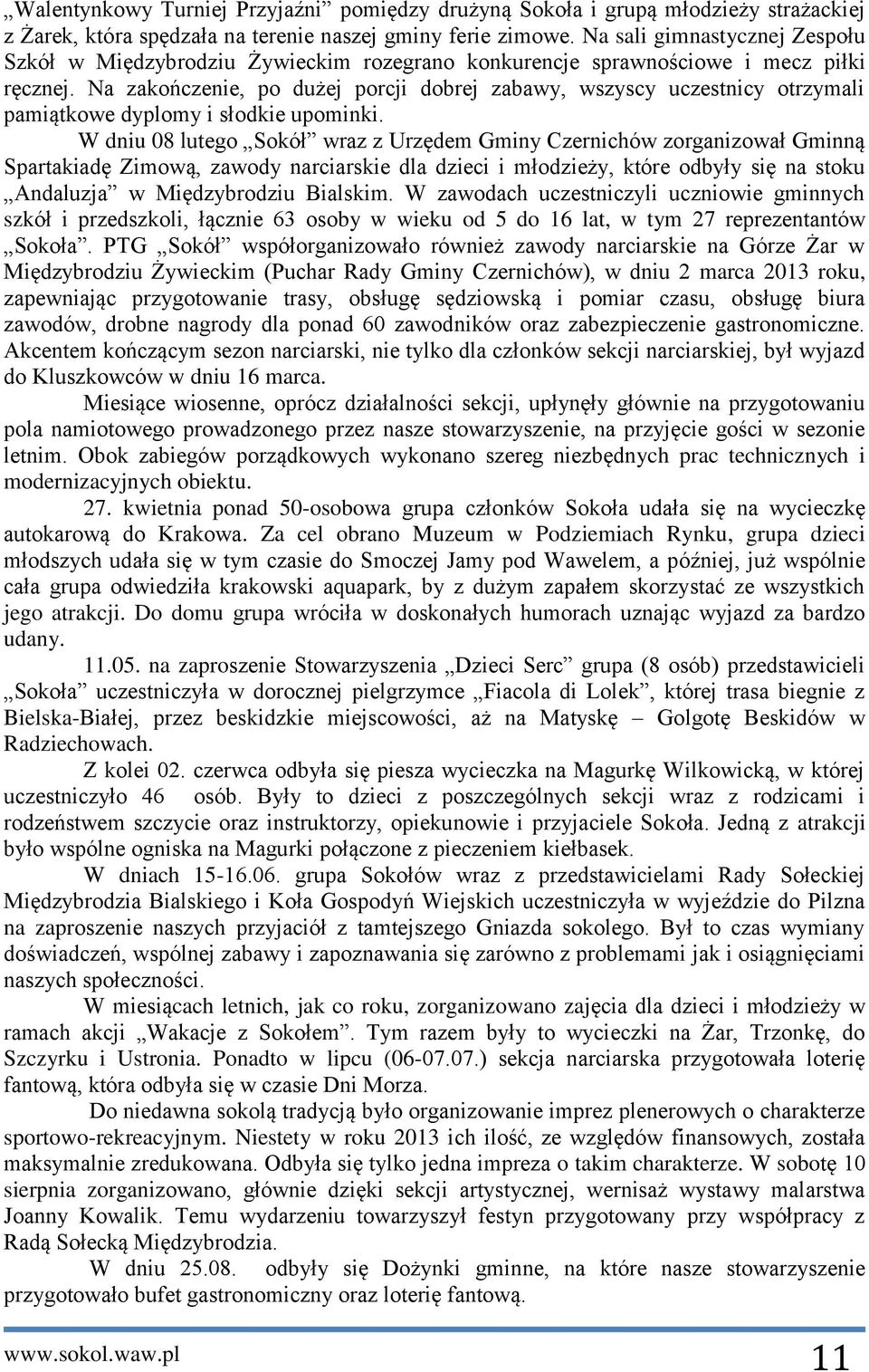 Na zakończenie, po dużej porcji dobrej zabawy, wszyscy uczestnicy otrzymali pamiątkowe dyplomy i słodkie upominki.