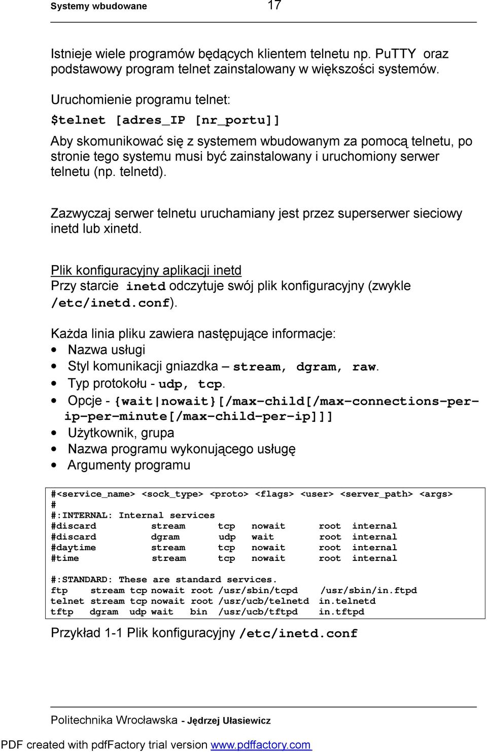 (np. telnetd). Zazwyczaj serwer telnetu uruchamiany jest przez superserwer sieciowy inetd lub xinetd.